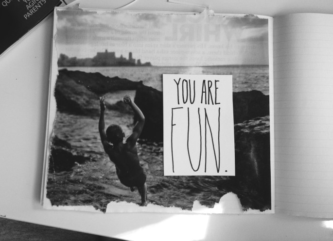 You are fun
